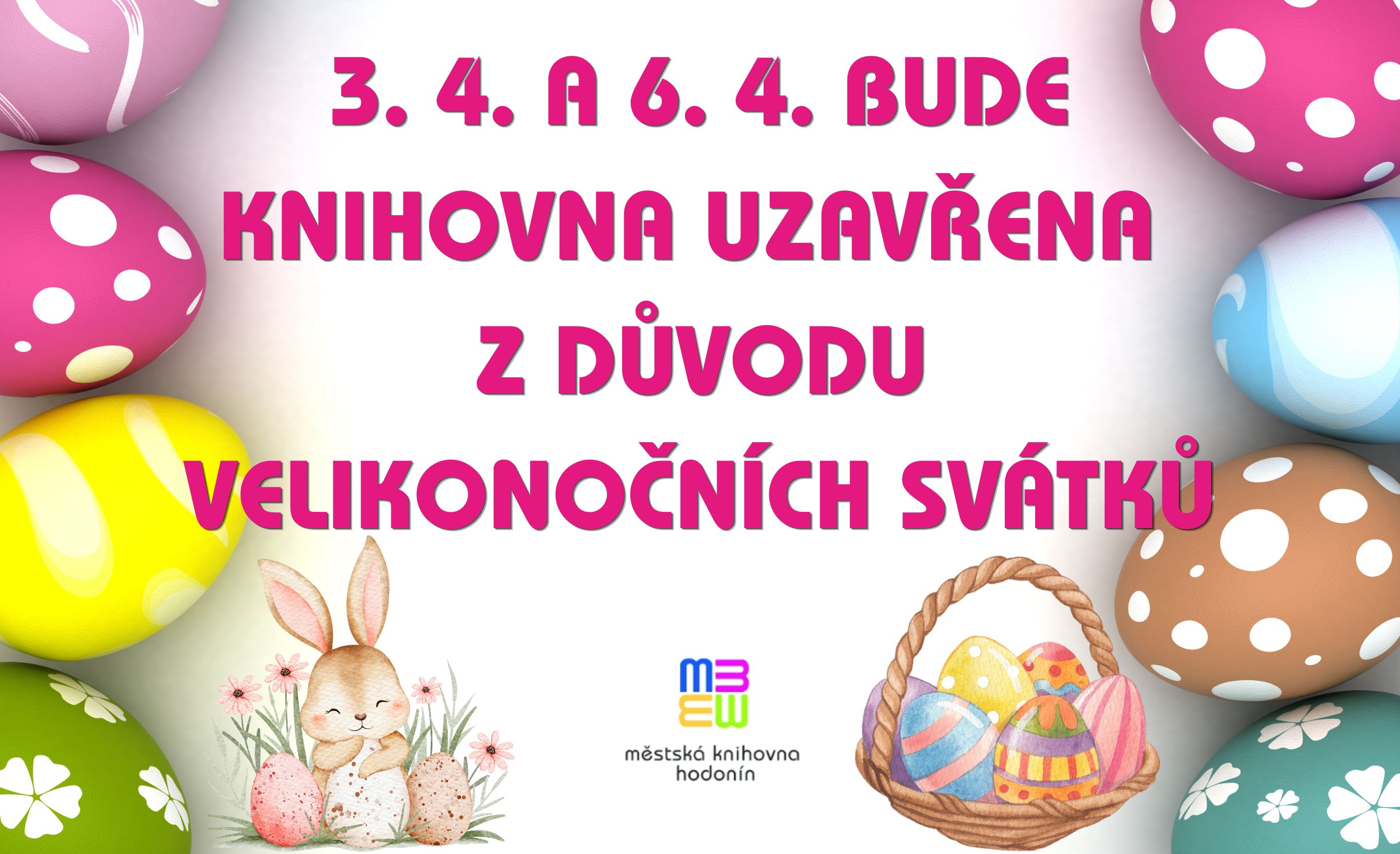 3. 4. a 6. 4. Bude knihovna uzavřena z důvodu velikonočních svátků